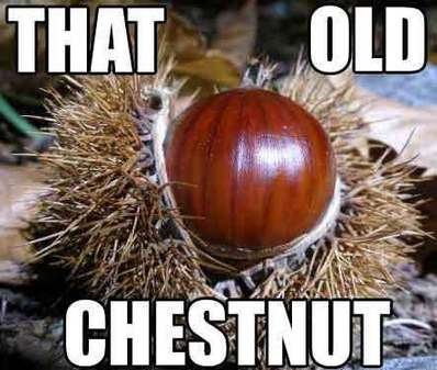 Old chestnut 栗子老了？
